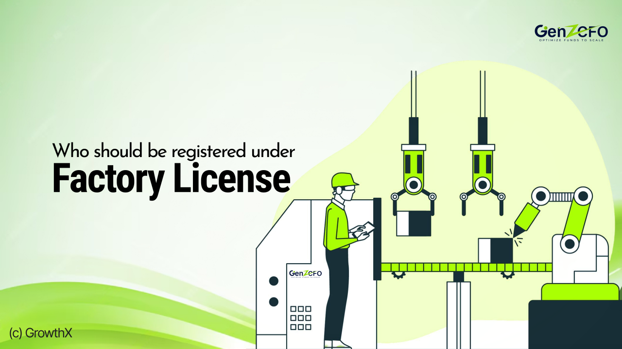 Who should be registered under Factory License